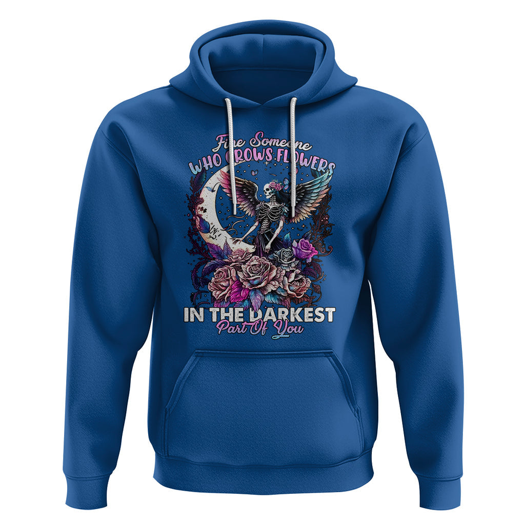 Fairy Skeleton Hoodie Find Someone Who Grows Flowers In The Darkest Part Of You Skull TS02 Royal Blue Printyourwear