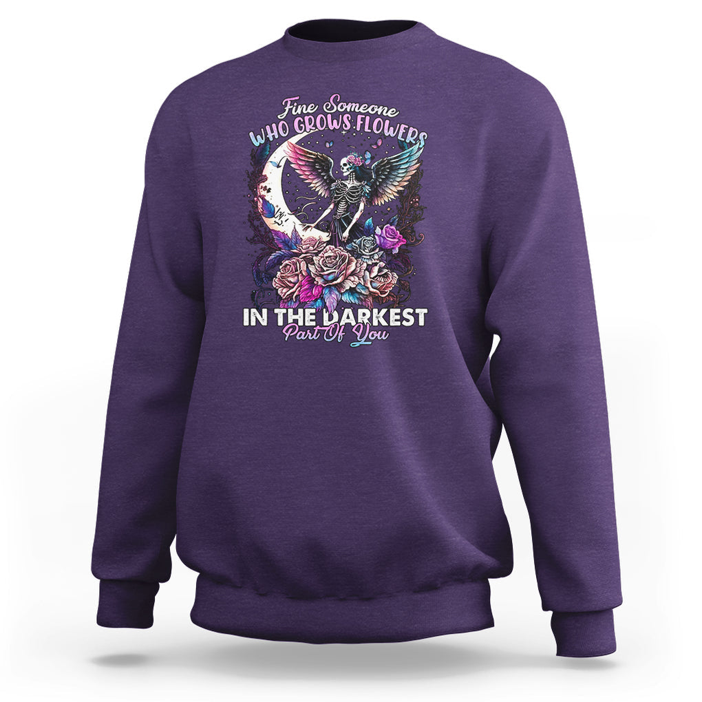 Fairy Skeleton Sweatshirt Find Someone Who Grows Flowers In The Darkest Part Of You Skull TS02 Purple Printyourwear