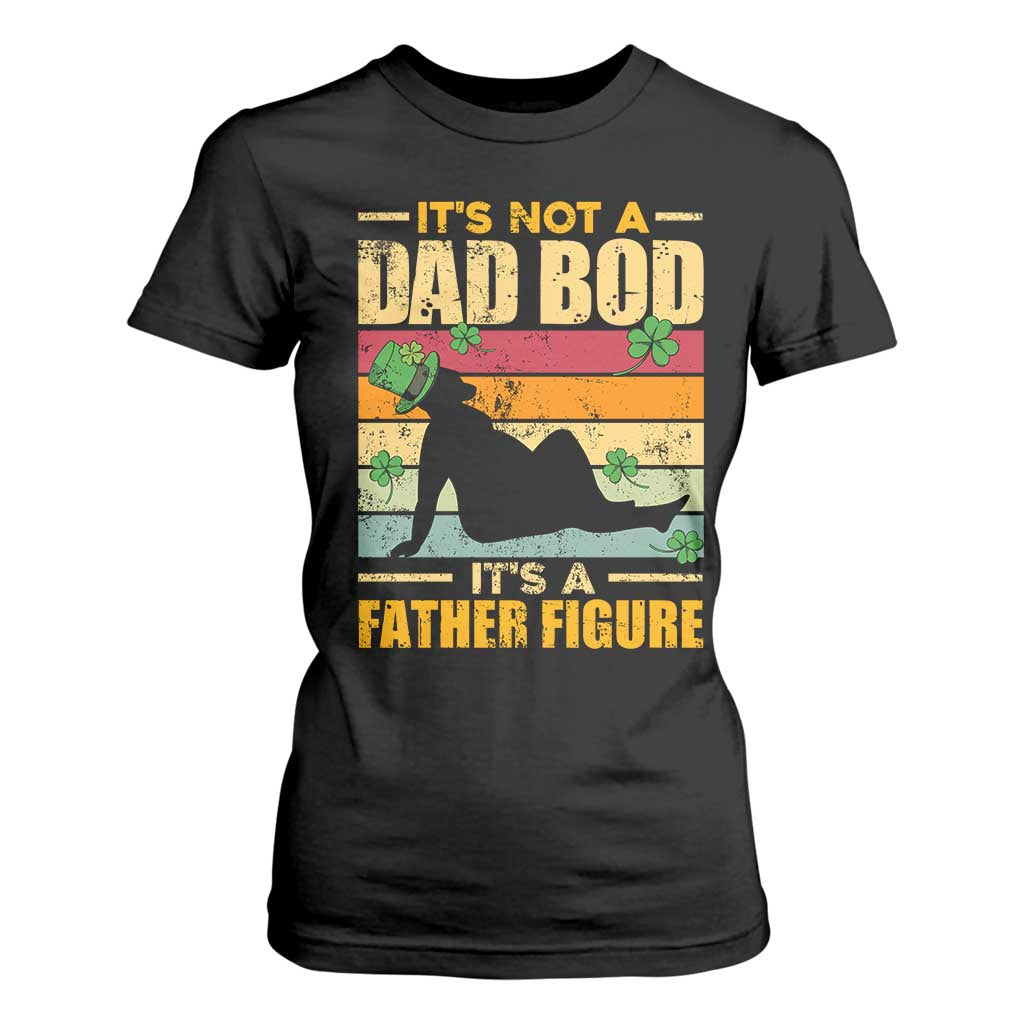 Funny Daddy St Patricks Day T Shirt For Women It's Not A Dad Bod It's A Father Figure TS02 Black Print Your Wear