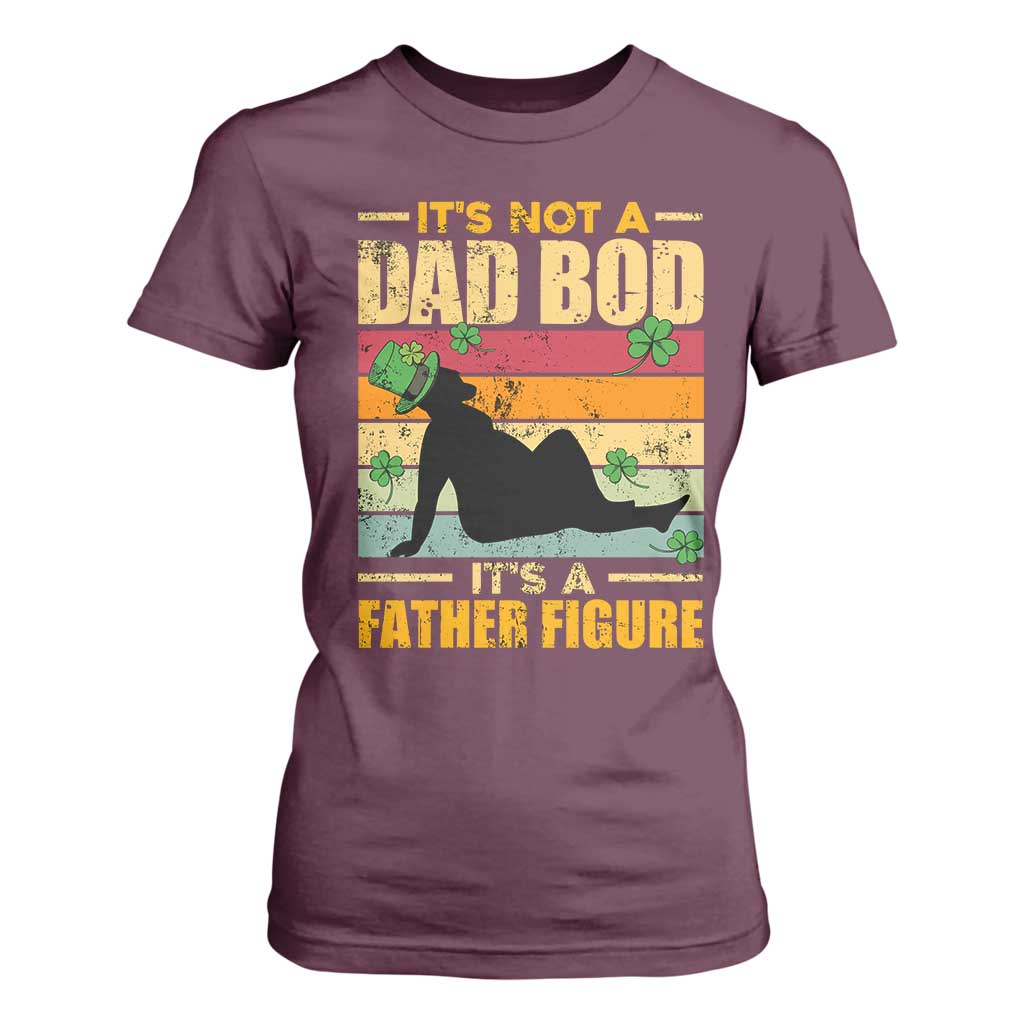 Funny Daddy St Patricks Day T Shirt For Women It's Not A Dad Bod It's A Father Figure TS02 Maroon Print Your Wear
