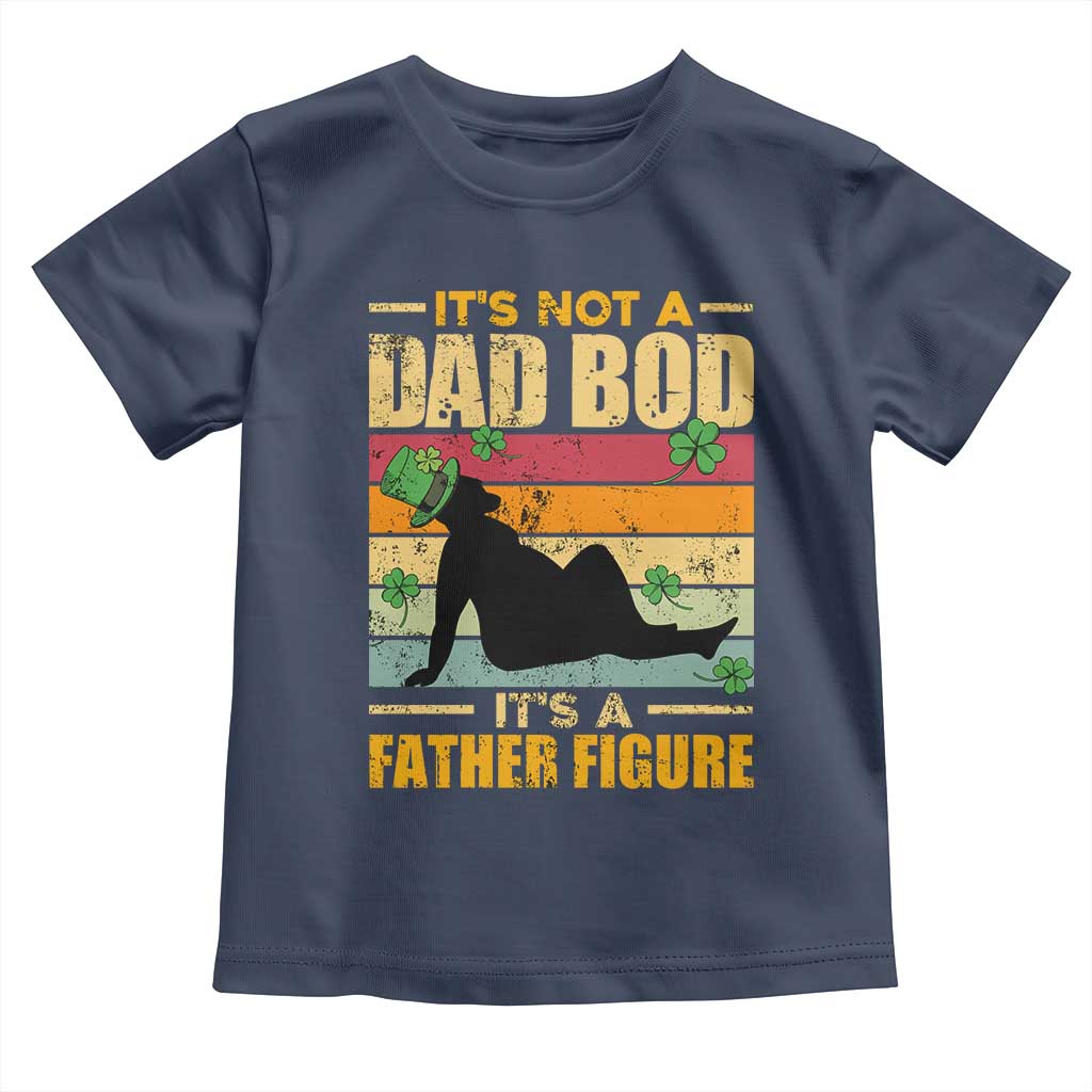 Funny Daddy St Patricks Day Toddler T Shirt It's Not A Dad Bod It's A Father Figure TS02 Navy Print Your Wear