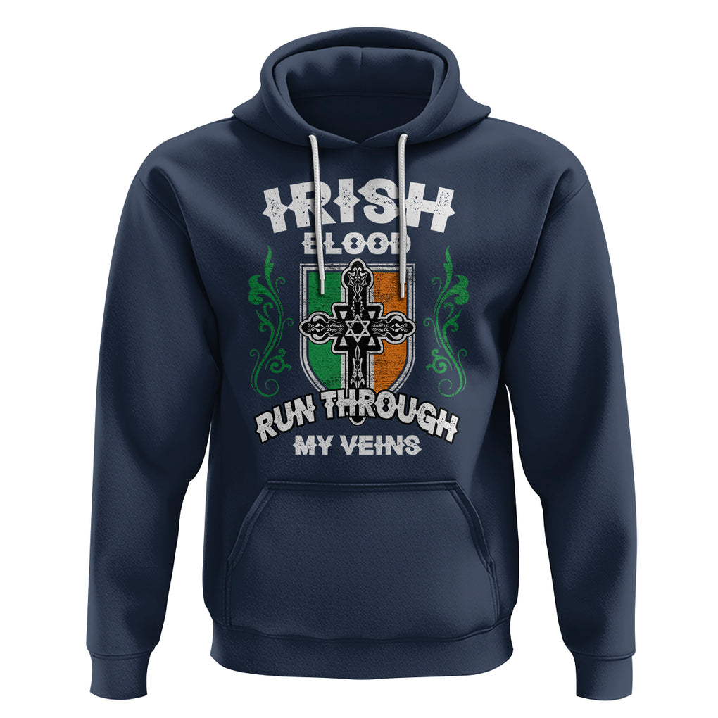 Irish Pride Hoodie Irish Blood Run Through My Veins Ireland Flag Celtic Cross TS02 Navy Printyourwear