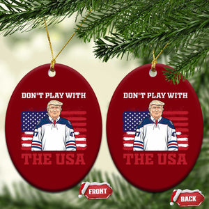 USA Flag Hockey Trump Ceramic Ornament Don't Play With The USA TS02 Print Your Wear