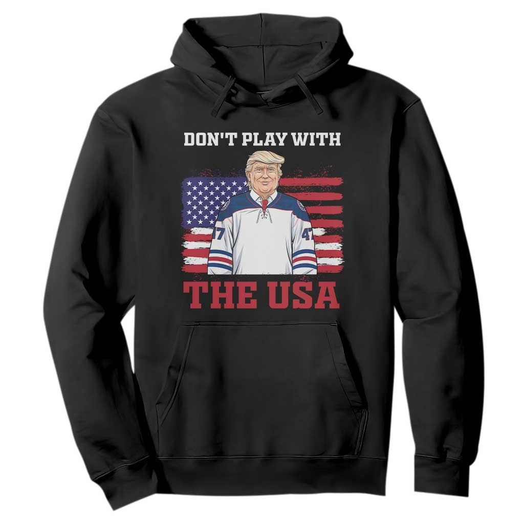 USA Flag Hockey Trump Hoodie Don't Play With The USA TS02 Black Print Your Wear