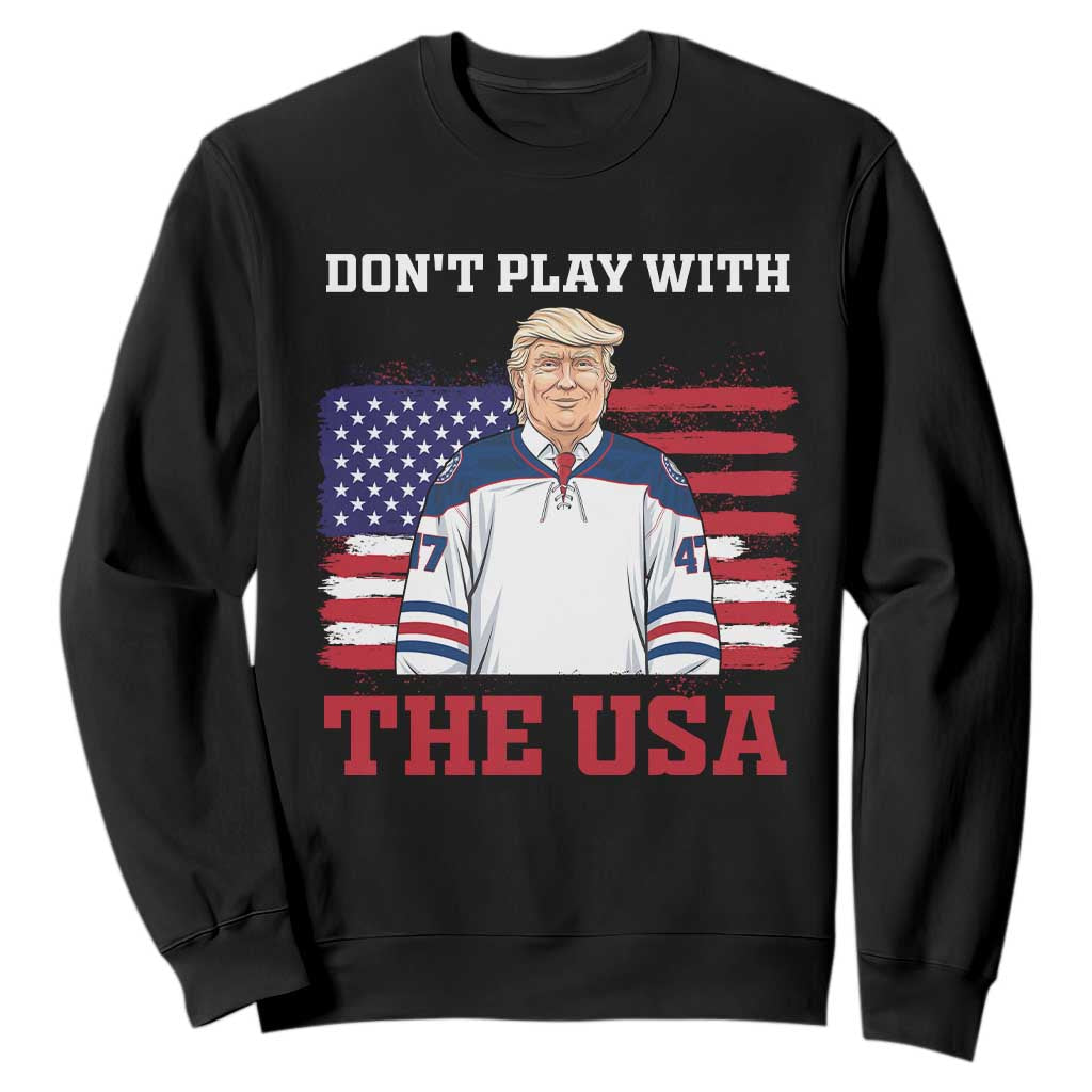 USA Flag Hockey Trump Sweatshirt Don't Play With The USA TS02 Black Print Your Wear