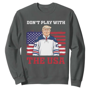 USA Flag Hockey Trump Sweatshirt Don't Play With The USA TS02 Dark Heather Print Your Wear