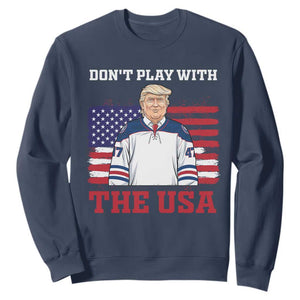 USA Flag Hockey Trump Sweatshirt Don't Play With The USA TS02 Navy Print Your Wear