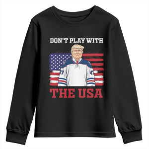 USA Flag Hockey Trump Youth Sweatshirt Don't Play With The USA TS02 Black Print Your Wear