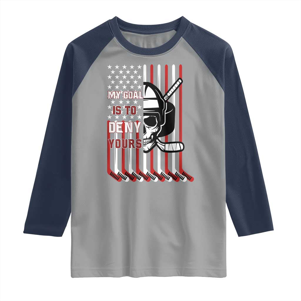 USA Flag Hockey Raglan Shirt Skull Player My Goal Is To Deny Yours TS02 Sport Gray Navy Print Your Wear