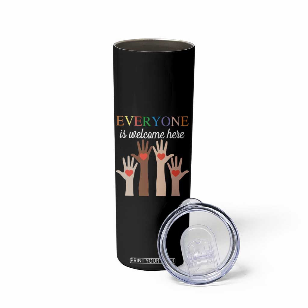 Everyone Is Welcome Here Skinny Tumbler Equality Fist Hands Hearts TS02 Print Your Wear