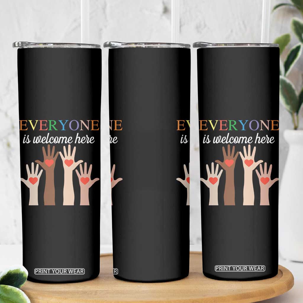 Everyone Is Welcome Here Skinny Tumbler Equality Fist Hands Hearts TS02 Print Your Wear