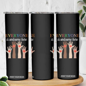 Everyone Is Welcome Here Skinny Tumbler Equality Fist Hands Hearts TS02 Print Your Wear