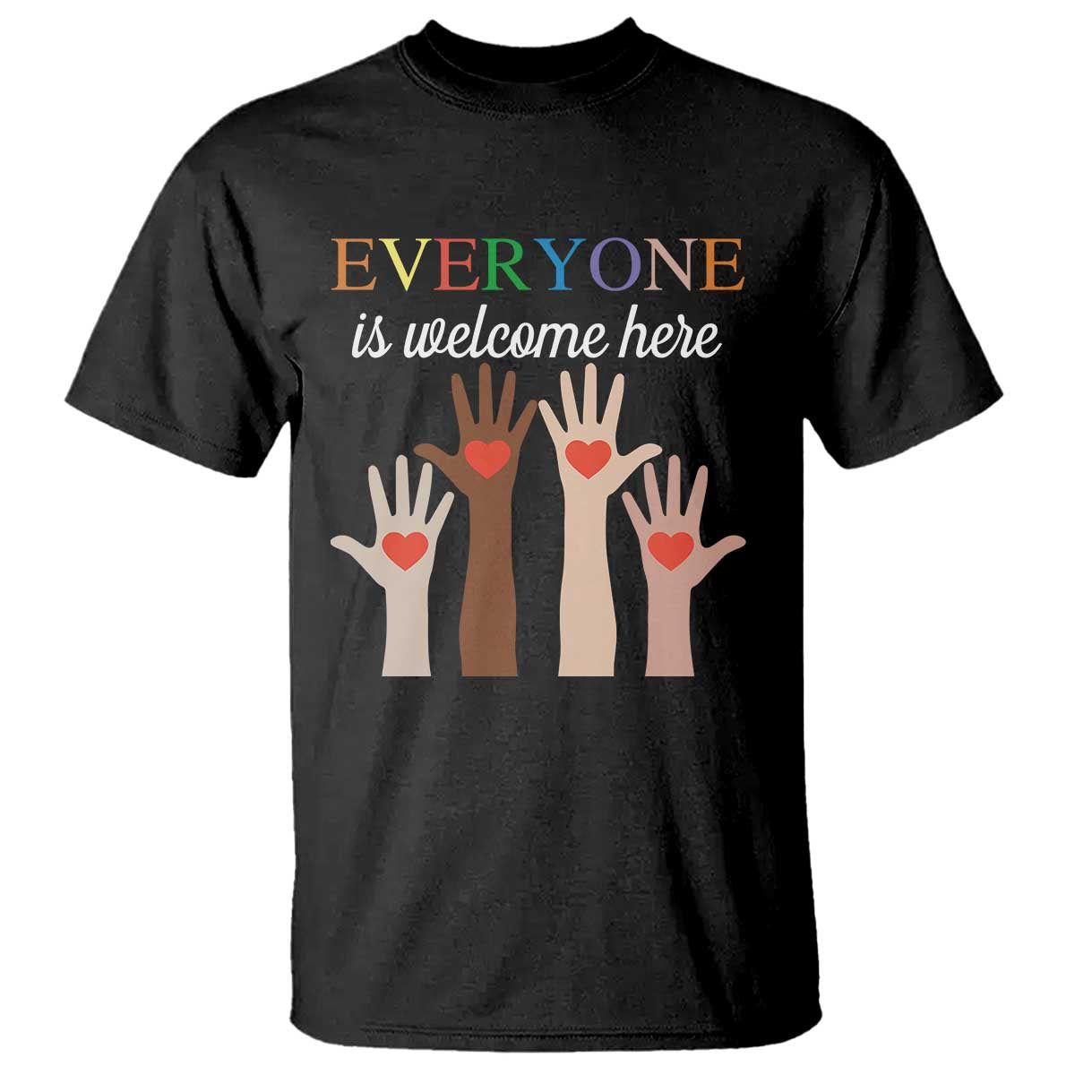 Everyone Is Welcome Here T Shirt Equality Fist Hands Hearts TS02 Black Print Your Wear