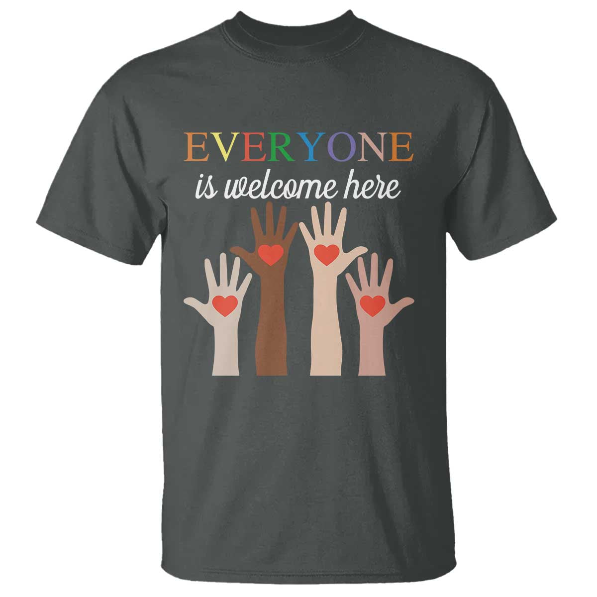 Everyone Is Welcome Here T Shirt Equality Fist Hands Hearts TS02 Dark Heather Print Your Wear