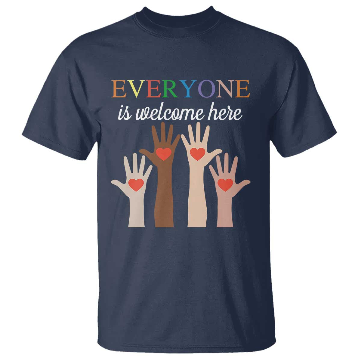 Everyone Is Welcome Here T Shirt Equality Fist Hands Hearts TS02 Navy Print Your Wear