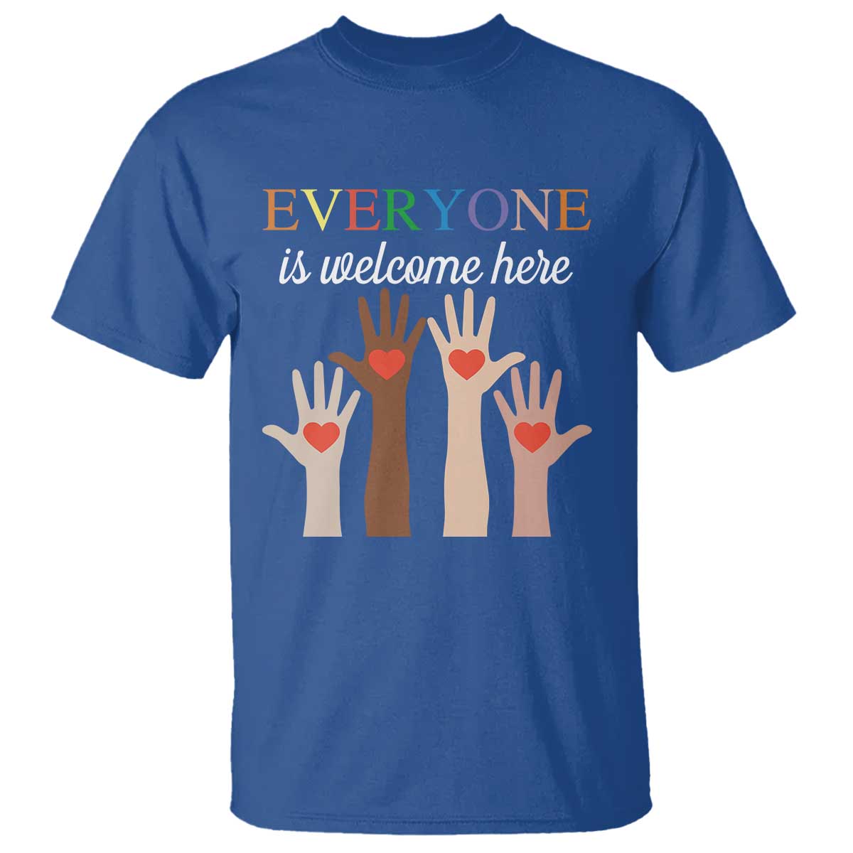 Everyone Is Welcome Here T Shirt Equality Fist Hands Hearts TS02 Royal Blue Print Your Wear