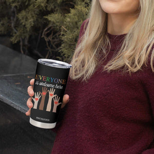Everyone Is Welcome Here Tumbler Cup Equality Fist Hands Hearts TS02 Print Your Wear
