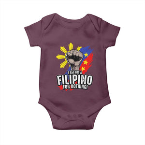 I Am Not Filipino For Nothing Baby Onesie Fight Supporter Philippine Flag TS02 Maroon Print Your Wear