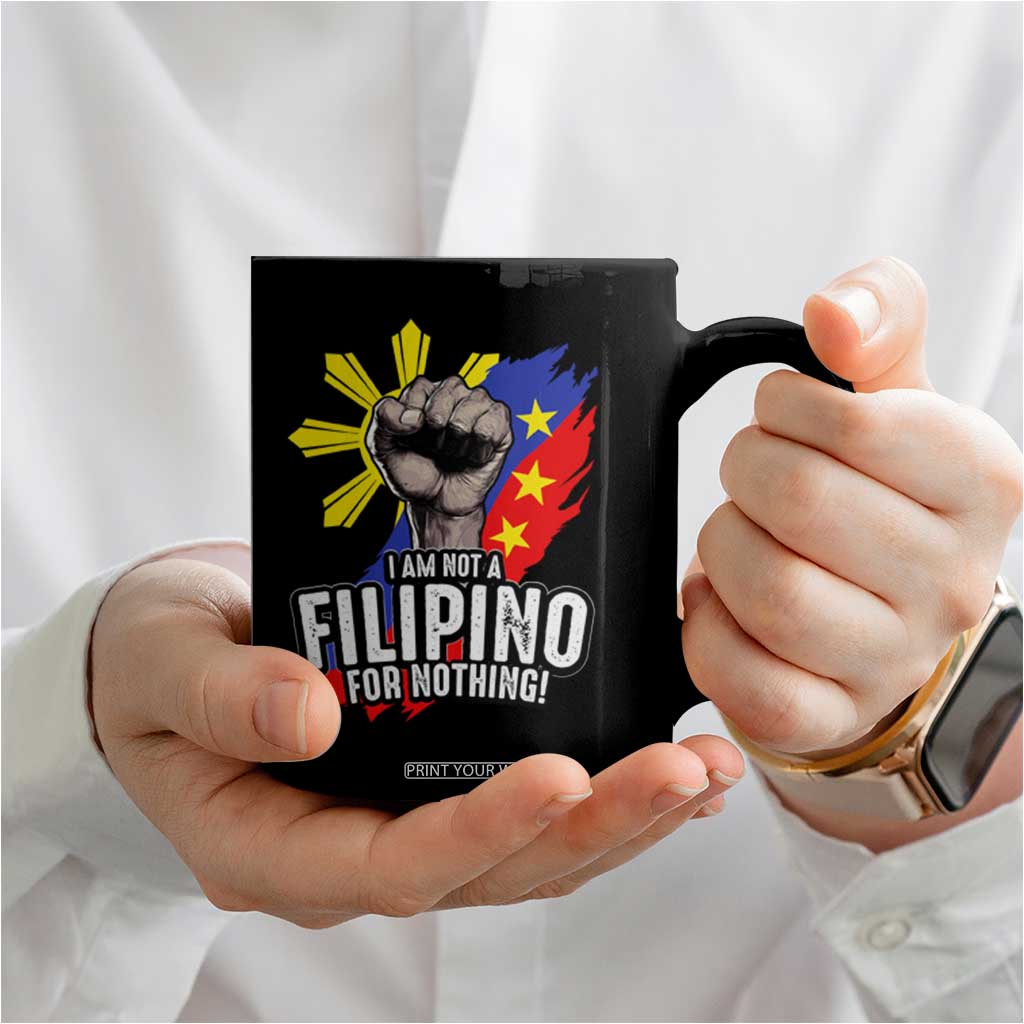 I Am Not Filipino For Nothing Coffee Mug Fight Supporter Philippine Flag TS02 Print Your Wear