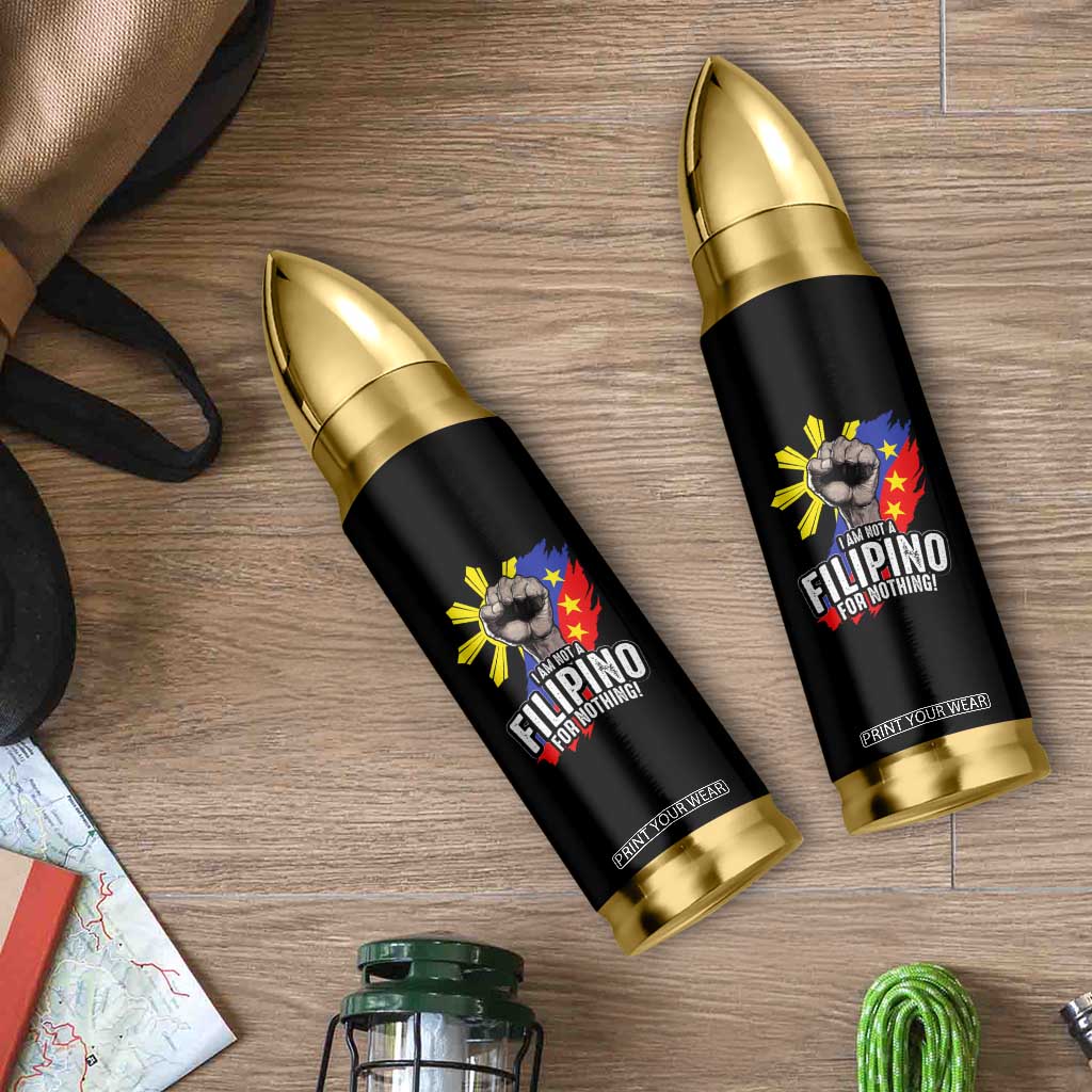 I Am Not Filipino For Nothing Bullet Tumbler Fight Supporter Philippine Flag TS02 Print Your Wear