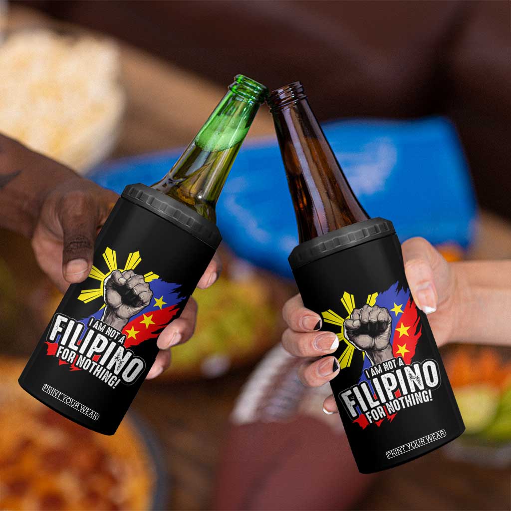I Am Not Filipino For Nothing 4 in 1 Can Cooler Tumbler Fight Supporter Philippine Flag TS02 Print Your Wear