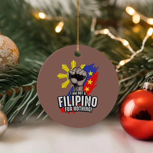 I Am Not Filipino For Nothing Ceramic Ornament Fight Supporter Philippine Flag TS02 1pc Mocha Print Your Wear