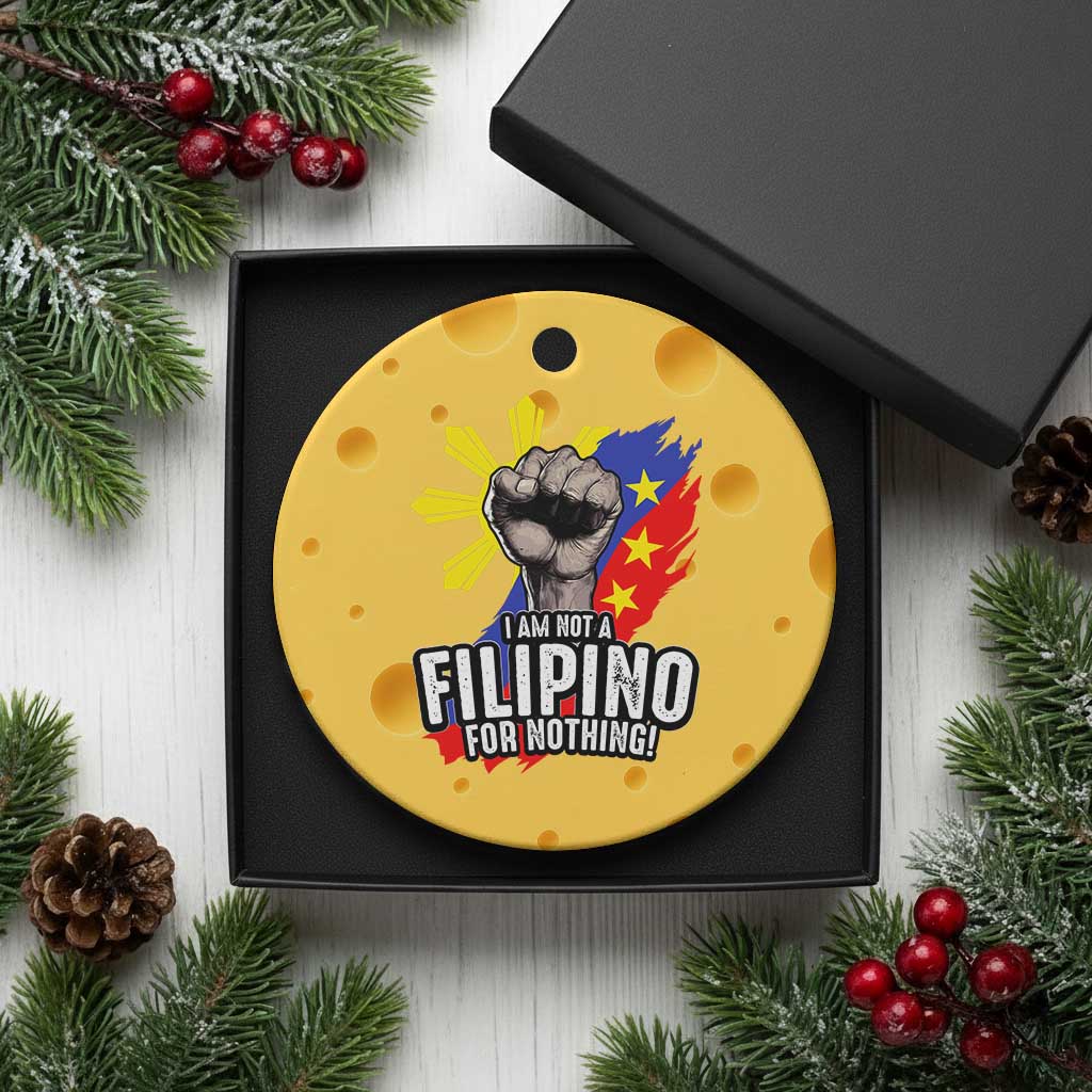 I Am Not Filipino For Nothing Ceramic Ornament Fight Supporter Philippine Flag TS02 1pc Yellow Cheese Print Your Wear