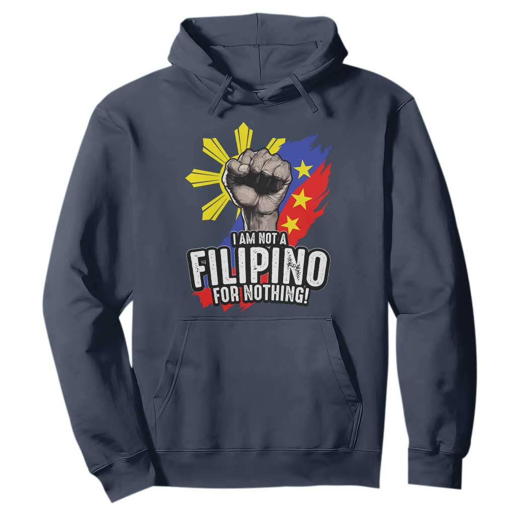 I Am Not Filipino For Nothing Hoodie Fight Supporter Philippine Flag TS02 Navy Print Your Wear