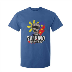 I Am Not Filipino For Nothing T Shirt For Kid Fight Supporter Philippine Flag TS02 Royal Blue Print Your Wear