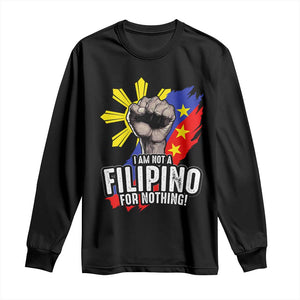 I Am Not Filipino For Nothing Long Sleeve Shirt Fight Supporter Philippine Flag TS02 Black Print Your Wear
