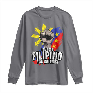I Am Not Filipino For Nothing Long Sleeve Shirt Fight Supporter Philippine Flag TS02 Charcoal Print Your Wear