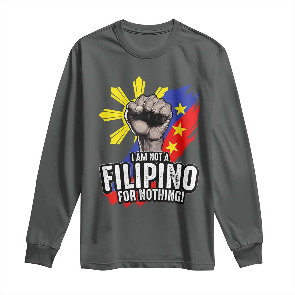 I Am Not Filipino For Nothing Long Sleeve Shirt Fight Supporter Philippine Flag TS02 Dark Heather Print Your Wear