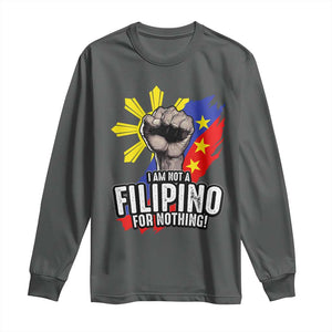 I Am Not Filipino For Nothing Long Sleeve Shirt Fight Supporter Philippine Flag TS02 Dark Heather Print Your Wear