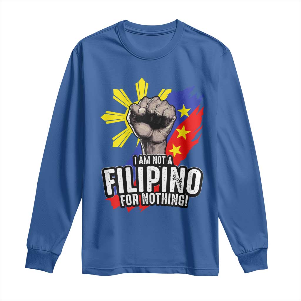 I Am Not Filipino For Nothing Long Sleeve Shirt Fight Supporter Philippine Flag TS02 Royal Blue Print Your Wear