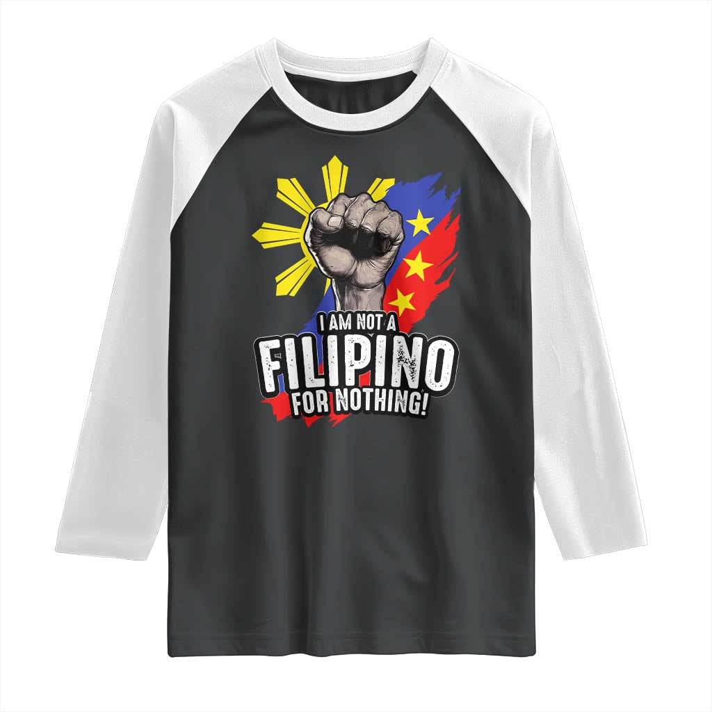 I Am Not Filipino For Nothing Raglan Shirt Fight Supporter Philippine Flag TS02 Black White Print Your Wear