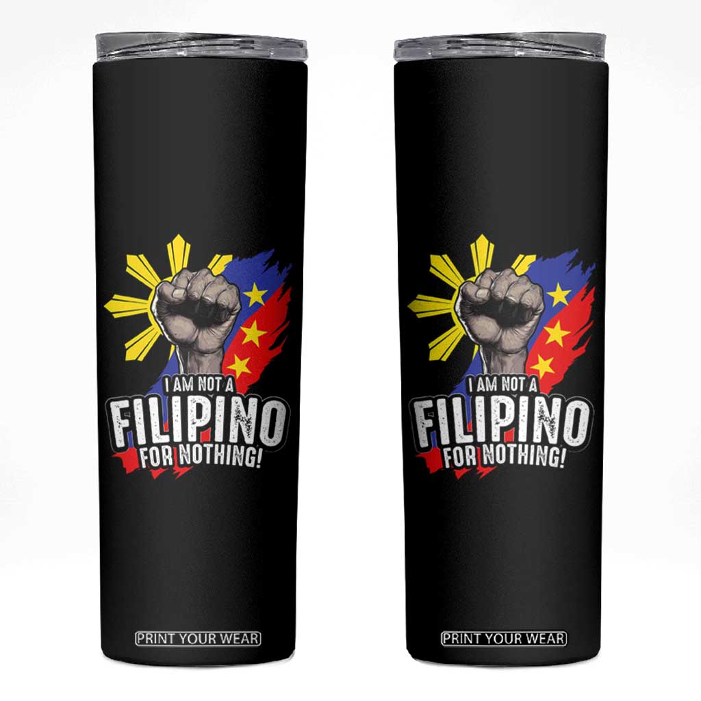 I Am Not Filipino For Nothing Skinny Tumbler Fight Supporter Philippine Flag TS02 Black Print Your Wear