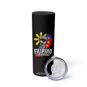 I Am Not Filipino For Nothing Skinny Tumbler Fight Supporter Philippine Flag TS02 Print Your Wear