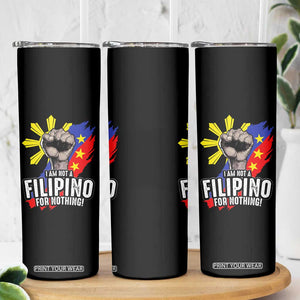 I Am Not Filipino For Nothing Skinny Tumbler Fight Supporter Philippine Flag TS02 Print Your Wear