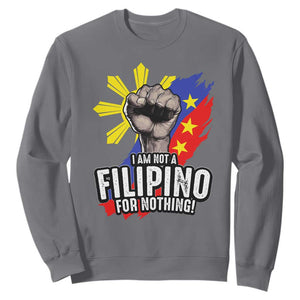 I Am Not Filipino For Nothing Sweatshirt Fight Supporter Philippine Flag TS02 Charcoal Print Your Wear