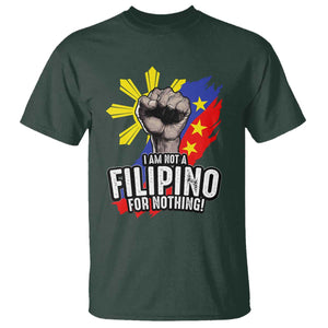 I Am Not Filipino For Nothing T Shirt Fight Supporter Philippine Flag TS02 Dark Forest Green Print Your Wear