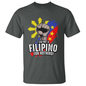 I Am Not Filipino For Nothing T Shirt Fight Supporter Philippine Flag TS02 Dark Heather Print Your Wear