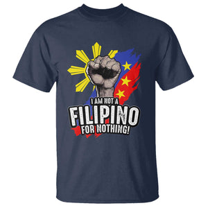 I Am Not Filipino For Nothing T Shirt Fight Supporter Philippine Flag TS02 Navy Print Your Wear