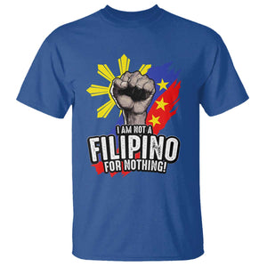 I Am Not Filipino For Nothing T Shirt Fight Supporter Philippine Flag TS02 Royal Blue Print Your Wear