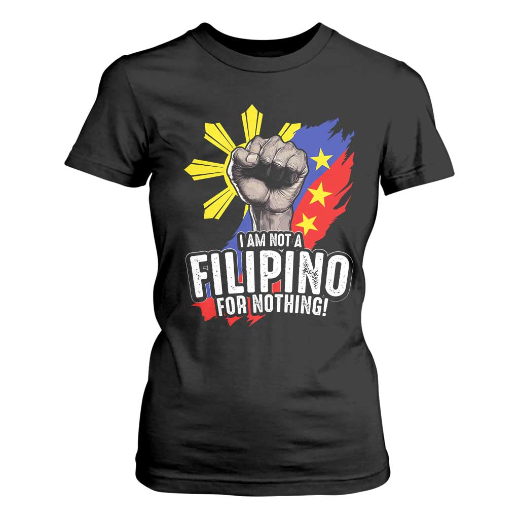 I Am Not Filipino For Nothing T Shirt For Women Fight Supporter Philippine Flag TS02 Black Print Your Wear
