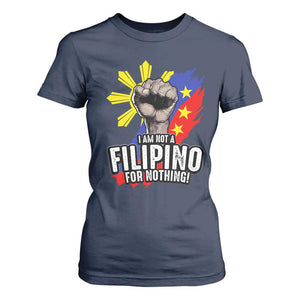 I Am Not Filipino For Nothing T Shirt For Women Fight Supporter Philippine Flag TS02 Navy Print Your Wear