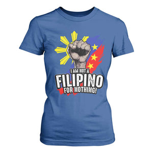 I Am Not Filipino For Nothing T Shirt For Women Fight Supporter Philippine Flag TS02 Royal Blue Print Your Wear