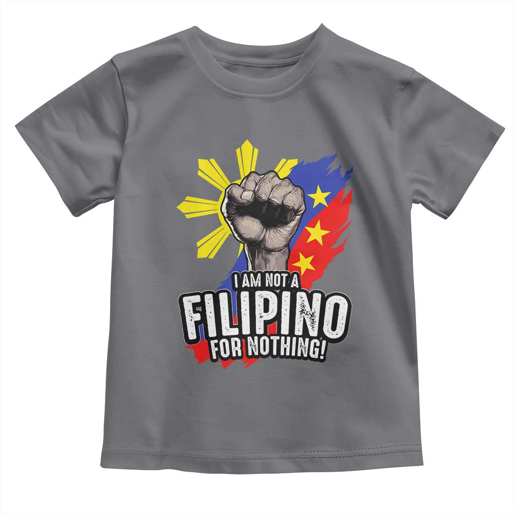 I Am Not Filipino For Nothing Toddler T Shirt Fight Supporter Philippine Flag TS02 Charcoal Print Your Wear