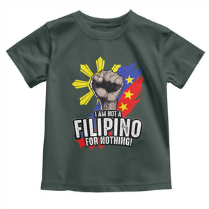 I Am Not Filipino For Nothing Toddler T Shirt Fight Supporter Philippine Flag TS02 Dark Forest Green Print Your Wear