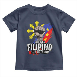 I Am Not Filipino For Nothing Toddler T Shirt Fight Supporter Philippine Flag TS02 Navy Print Your Wear