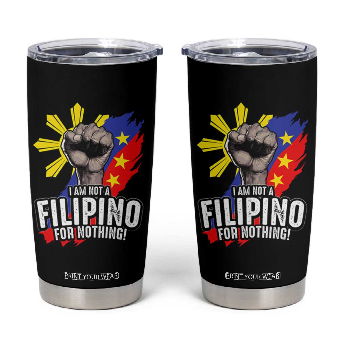 I Am Not Filipino For Nothing Tumbler Cup Fight Supporter Philippine Flag TS02 Black Print Your Wear